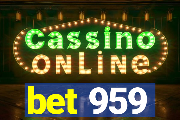 bet 959